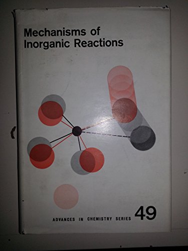 Stock image for Mechanisms of Inorganic Reactions. Advances in Chemistry Series, Volume 49 for sale by Zubal-Books, Since 1961