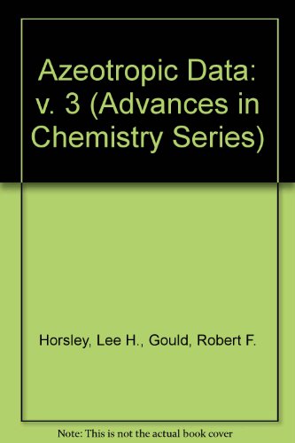 Azeotropic Data-III (Advances in Chemistry series, No. 116)