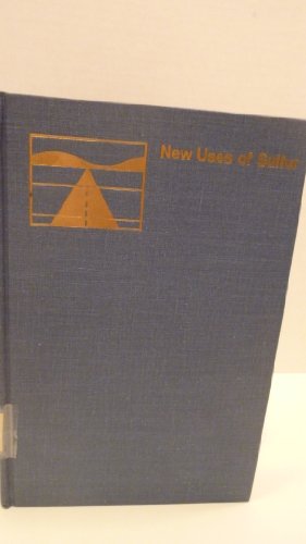 Stock image for New uses of sulfur: A symposium sponsored by the Division of Industrial and Engineering Chemistry at the 167th meeting of the American Chemical . 2-3, 1974 (Advances in chemistry series) for sale by Wonder Book