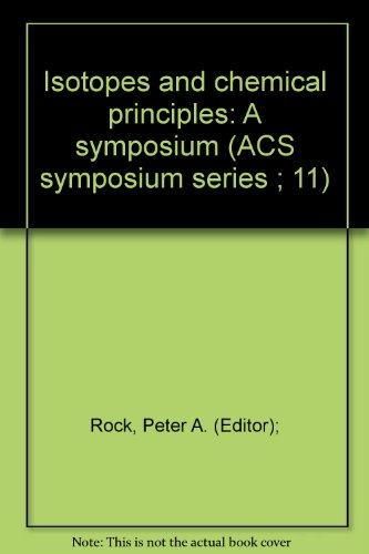 Isotopes and chemical principles : a symposium.
