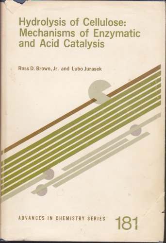 Stock image for Hydrolysis of Cellulose: Mechanisms of Enzymatic and Acid Catalysis (Advances in Chemistry Series : No. 181) for sale by Mispah books