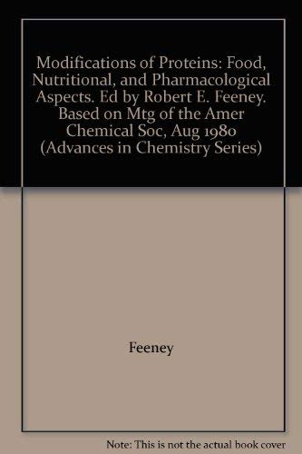 9780841206106: Modifications of Proteins: Food, Nutritional, and Pharmacological Aspects. Ed by Robert E. Feeney. Based on Mtg of the Amer Chemical Soc, Aug 1980 (Advances in Chemistry Series)