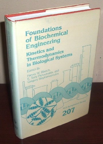 Stock image for Foundations of Biochemical Engineering. Kinetics and Thermodynamics in Biological Systems. Based on the 1982 Winter Symposium of the ACS Division of Industrial and Engineering Chemistry . January 17 - 20, 1982. ACS Syposium Series 207 for sale by Zubal-Books, Since 1961