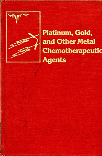 Imagen de archivo de Platinum, Gold, and Other Metal Chemotherapeutic Agents: Chemistry and Biochemistry a la venta por Row By Row Bookshop