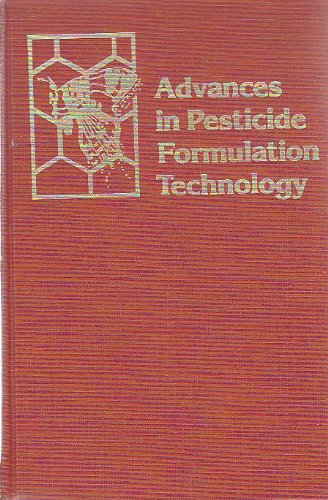 Stock image for Advances in Pesticide Formulation Technology. ACS Symposium Series, Volume 254 for sale by Zubal-Books, Since 1961