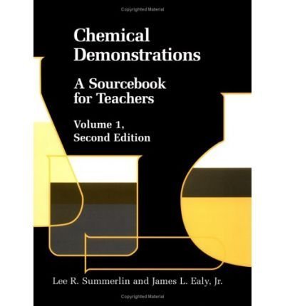 Chemical demonstrations: A sourcebook for teachers (Vol 1) (9780841209237) by Lee R. Summerlin; James L. Ealy Jr.