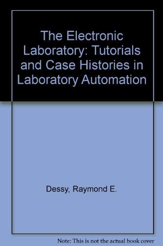 Imagen de archivo de The Electronic Laboratory. Tutorials and Case Histories in Laboratory Automation a la venta por Zubal-Books, Since 1961