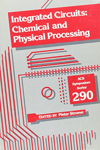 Stock image for Integrated Circuits: Chemical and Physical Processing (ACS Symposium Series) for sale by Books Unplugged