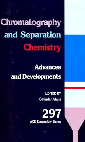 Stock image for Chromatography and Separation Chemistry: Advances and Developments (ACS Symposium Series, No. 297) for sale by HPB-Red