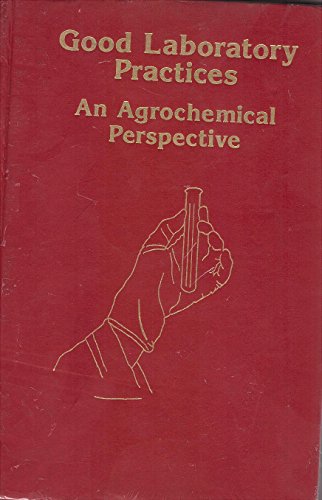 Good Laboratory Practices: An Agrochemicl Perspective (ACS Symposium Series)