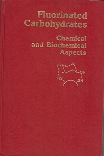 Beispielbild fr Fluorinated Carbohydrates : Chemical and Biochemical Aspects zum Verkauf von Better World Books