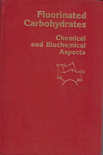 Stock image for Fluorinated Carbohydrates : Chemical and Biochemical Aspects for sale by Better World Books