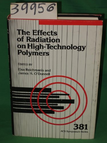 Stock image for The Effects of Radiation on High-Technology Polymers (ACS Symposium Series, No. 381) for sale by HPB-Red