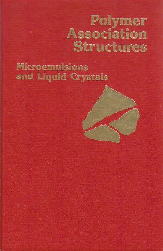 Imagen de archivo de Polymer Association Structures : Microemulsion and Liquid Crystals a la venta por Better World Books