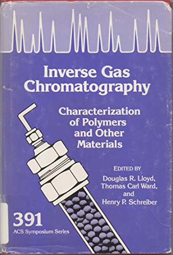 9780841216105: Inverse Gas Chromatography: Characterization of Polymers and Other Materials (ACS Symposium Series)