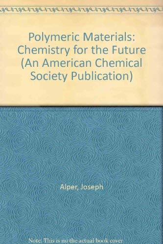 Stock image for Polymeric Materials: Chemistry for the Future for sale by Better World Books
