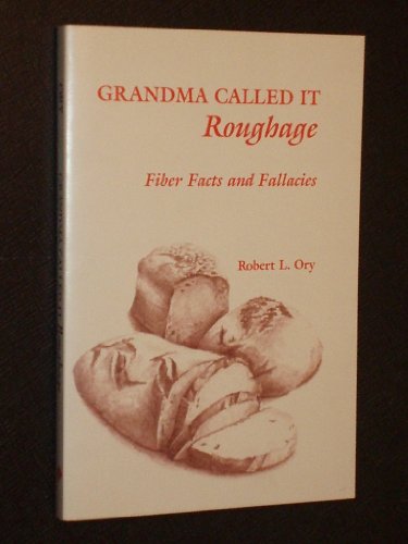 Grandma Called it Roughage: Fiber Facts and Fallacies