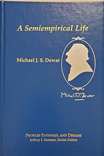 Stock image for Michael J. S. Dewar: A Semiempirical Life (Profiles, Pathways, and Dreams) for sale by Housing Works Online Bookstore