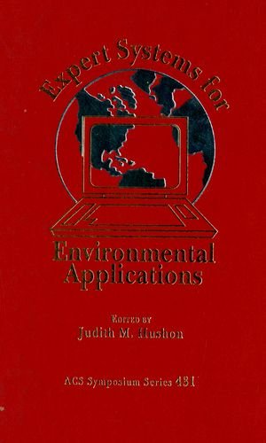 Stock image for Expert Systems for Environmental Applications (ACS Symposium Series, No. 431) for sale by Housing Works Online Bookstore