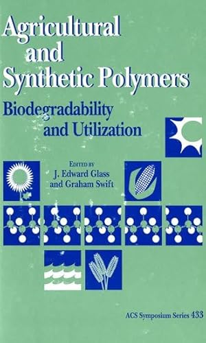 Stock image for Agricultural and Synthetic Polymers. Biodegradability and Utilization. ACS Symposium Series 433 for sale by Zubal-Books, Since 1961