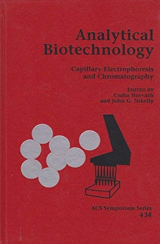 Imagen de archivo de Analytical Biotechnology: Capillary Electrophoresis and Chromatography (Acs Symposium Series 434) a la venta por Zubal-Books, Since 1961