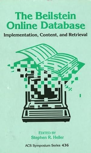 Stock image for The Beilstein Online Database : Implementation, Content, and Retrieval (ACS Symposium Series, 436) for sale by Zubal-Books, Since 1961