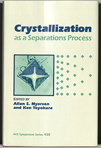 Stock image for Crystallization As a Separations Process (Acs Symposium Series) for sale by ThriftBooks-Atlanta