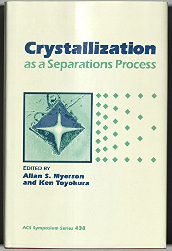 9780841218642: Crystallization as a Separations Process: No 438 (ACS Symposium Series)
