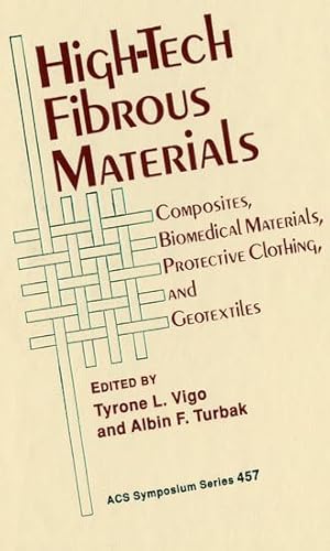 Imagen de archivo de High-Tech Fibrous Materials: Composites, Biomedical Materials, Protective Clothing, and Geotextiles (ACS Symposium Series, No. 457) a la venta por Housing Works Online Bookstore