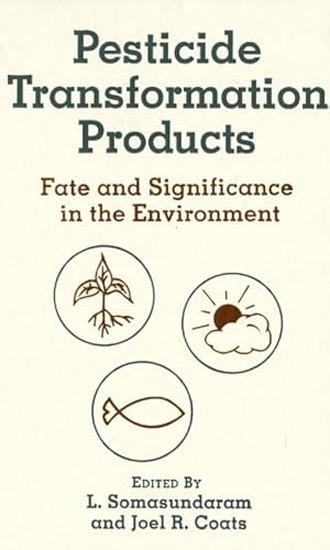 Stock image for Pesticide Transformation Products: Fate and Significance in the Environment (ACS Symposium Series, No. 459) for sale by Housing Works Online Bookstore