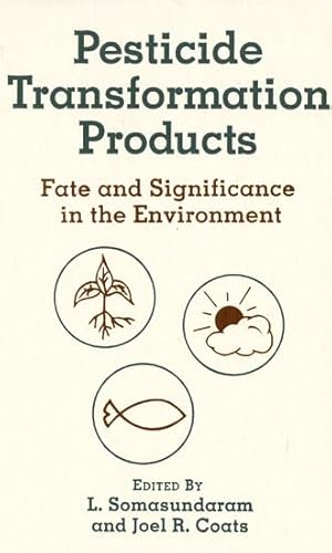 9780841219946: Pesticide Transformation Products: Fate and Significance in the Environment (ACS Symposium Series)
