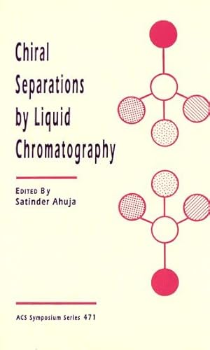 Stock image for Chiral Separations by Liquid Chromatography [ACS Symposium Series 471] for sale by Tiber Books