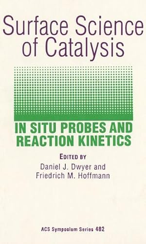 Imagen de archivo de Surface Science of Catalysis: In Situ Probes and Reaction Kinetics a la venta por ThriftBooks-Dallas