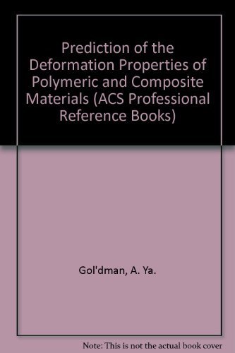 9780841225046: Prediction of the Deformation Properties of Polymeric and Composite Materials (ACS Professional Reference Books)