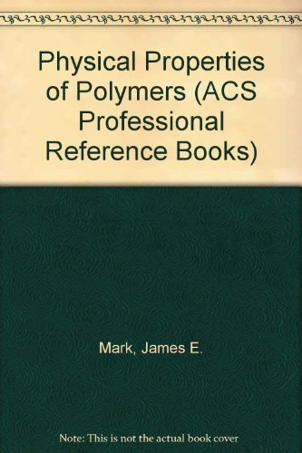 Imagen de archivo de Physical Properties of Polymers (ACS Professional Reference Book) a la venta por Books From California