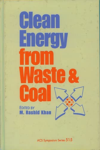 Imagen de archivo de Clean Energy from Waste and Coal (ACSKhan, M. Rashid a la venta por Iridium_Books