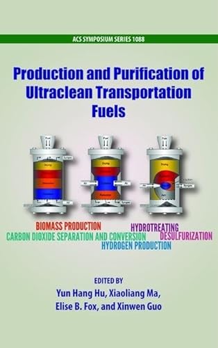 Stock image for Production and Purification of Ultraclean Transportation Fuels (ACS Symposium Series, 1090) for sale by Housing Works Online Bookstore