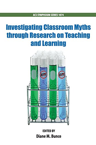 Investigating Classroom Myths through Research on Teaching and Learning (Acs Symposium Series)