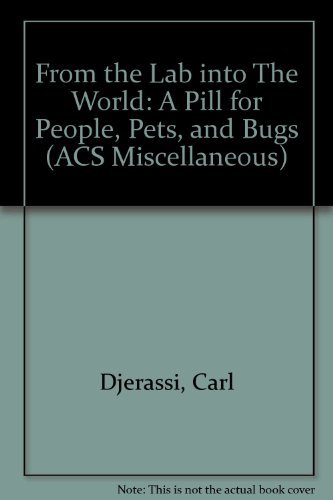 Beispielbild fr From the Lab into The World: A Pill for People, Pets, and Bugs (Creators of Modern Chemistry) zum Verkauf von Wonder Book