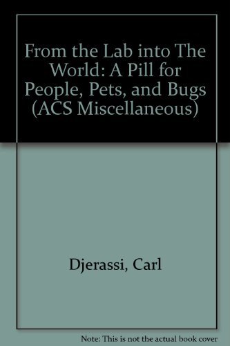 9780841228085: From the Lab into The World: A Pill for People, Pets, and Bugs (ACS Miscellaneous S.)