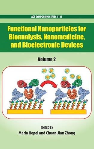 Imagen de archivo de Functional Nanoparticles for Bioanalysis, Nanomedicine, and Bioelectronic Devices Volume 2 (ACS Symposium Series, 1113) a la venta por Housing Works Online Bookstore