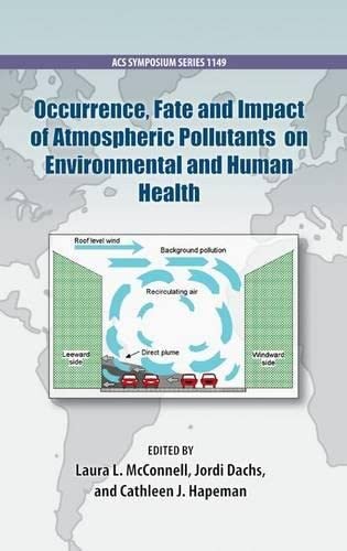 

Occurrence, Fate and Impact of Atmospheric Pollutants on Environmental Health (ACS Symposium Series)