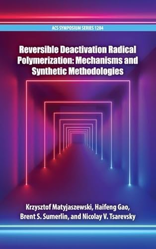 Stock image for Reversible Deactivation Radical Polymerization: Mechanisms and Synthetic Methodologies (ACS Symposium Series) for sale by Housing Works Online Bookstore