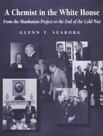 A Chemist in the White House: From the Manhattan Project to the End of the Cold War (9780841233478) by Seaborg, Glenn T.