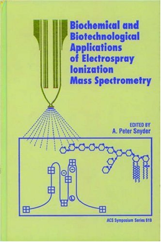 Imagen de archivo de Biochemical and Biotechnological Applications of Electrospray Ionization Mass Spectrometry (ACS Symposium Series, No. 619) a la venta por HPB-Red