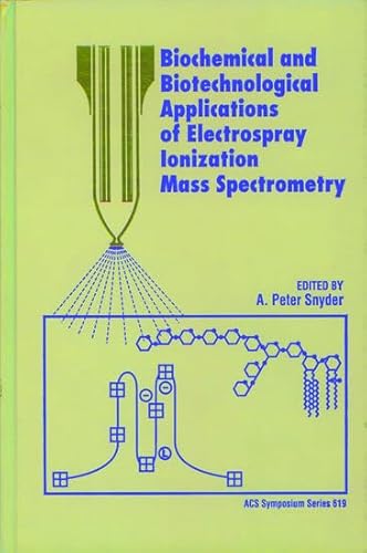 Stock image for Biochemical and Biotechnological Applications of Electrospray Ionization Mass Spectrometry (ACS Symposium Series, No. 619) for sale by HPB-Red