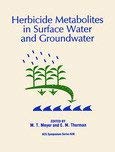9780841234055: Herbicide Metabolites in Surface Water and Groundwater: Developed from a Symposium Sponsored by the Division of Agrochemicals and the Division of ... Inc., at the 209th National meeting