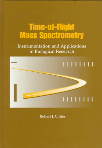 Beispielbild fr Time-of-Flight Mass Spectrometry: Instrumentation and Applications in Biological Research (ACS Professional Reference Book) zum Verkauf von HPB-Diamond