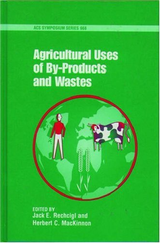 9780841235144: Agricultural Uses of By-Products and Wastes: No. 668 (ACS Symposium Series)