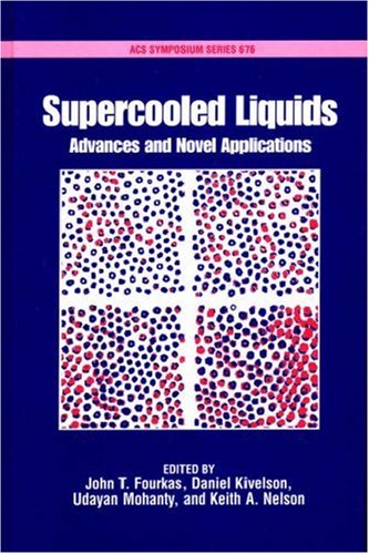 Supercooled Liquids: Advances and Novel Applications.; (ACS Symposium Series 676)